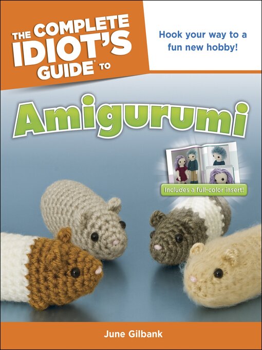 Title details for The Complete Idiot's Guide to Amigurumi by June Gilbank - Available